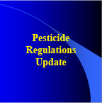 Pesiticide Regulations Update